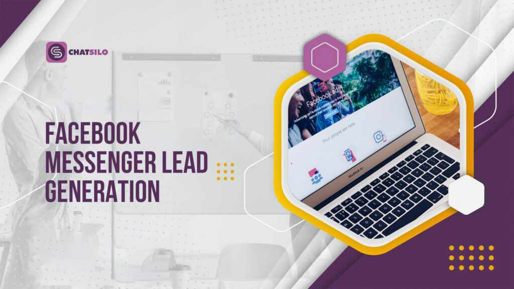 Leveraging Facebook Messenger for Leads Generation Best Practices and